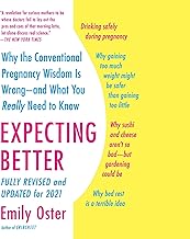 Expecting Better: Why the Conventional Pregnancy Wisdom Is Wrong - and What You Really Need to Know